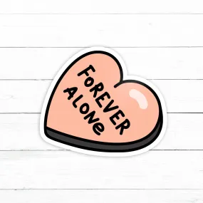 Forever Alone Sticker | Waterproof Vinyl Decal | 3in